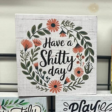 Funny Have a Shitty Day Sign Choose Size Sarcastic & Witty Home Decor
